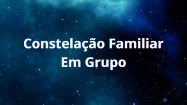 Constelação Familiar em Grupo